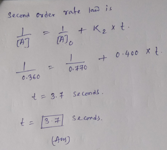 second order sake law is | Lan + x +. 2 + 0.400 X 7 ? Ott 0.360 t = 3.7 seconds. t = (3.7 seconds. Ams)