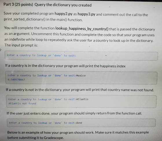 Part 3 (25 points) Query the dictionary you created Save your completed program happy2.py as happy3.py and comment out the ca