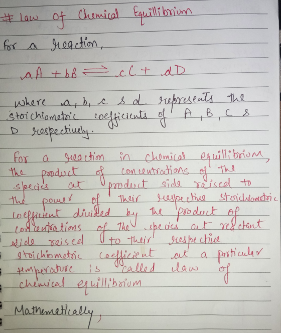 * Low for a of Chemical Equillibrium reaction, a A + bb cl + dD where a, b, c s d represents the Stoichiometric coefficients