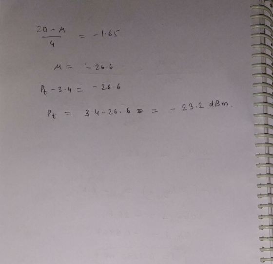 20-M -1.65 4 M = - 26.6 Pt-3.4 = -26.6 Pt = 3.4-26.6 - 23,2 dBm.