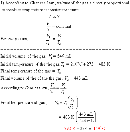 1) According to Charless law, volume of the gasis directly proporti onal to absolute temperature at constant pressure Voc T V