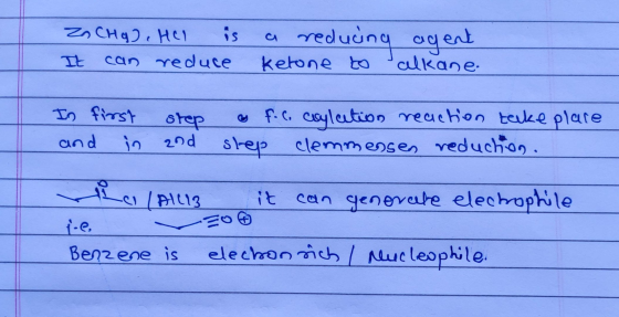 Zn CHg). He is a reducing It can reduce ketone to agent alkane. In first step and in and & f. c. crylation reaction tecke pla
