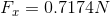 F_{x}=0.7174 N
