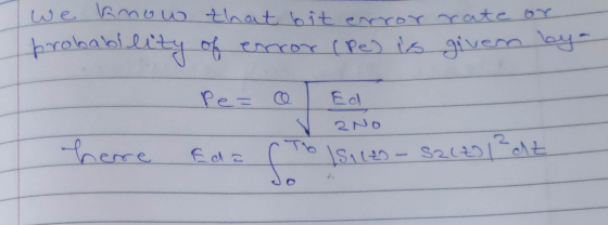 we know that bit error rate probability of error (pe) is given by Pe= @ Ed ZNO here Eda ( o IS112 - S2(2) 1 at