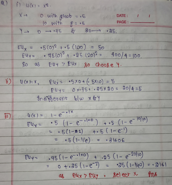 1) U(X) = x2 o with preob = .6 DATE: 1 1 10 with PAGE: +45 20-25, Yt Eux .5(0)2 +5 (100) = 50 fUy = .75(0)2 + 25 (20)2 400/4