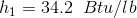 h_1 = 34.2\;\;Btu/lb