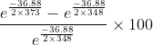\frac{e^{\frac{-36.88}{2\times 373}}-e^{\frac{-36.88}{2\times 348}}}{e^{\frac{-36.88}{2\times 348}}}\times 100