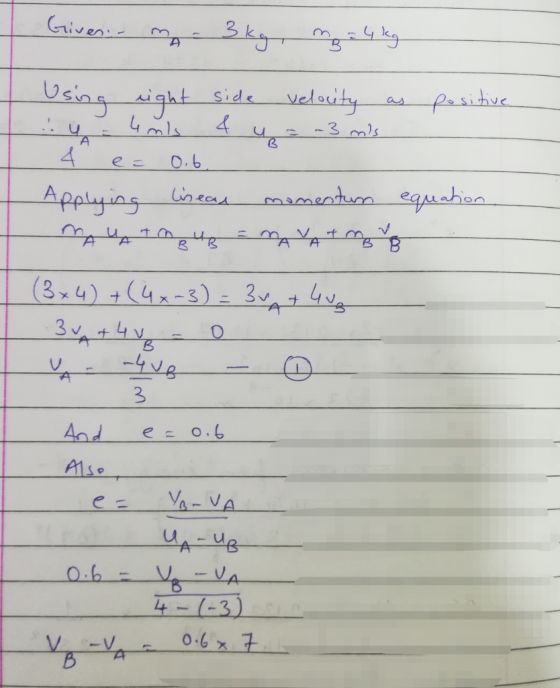 Giver ma - 3 kg, mga ky Using right side velocity as positive :. 4 - 4 nls 4 y = -3 mis 4 e = 0.6. Applying liseau momentum e