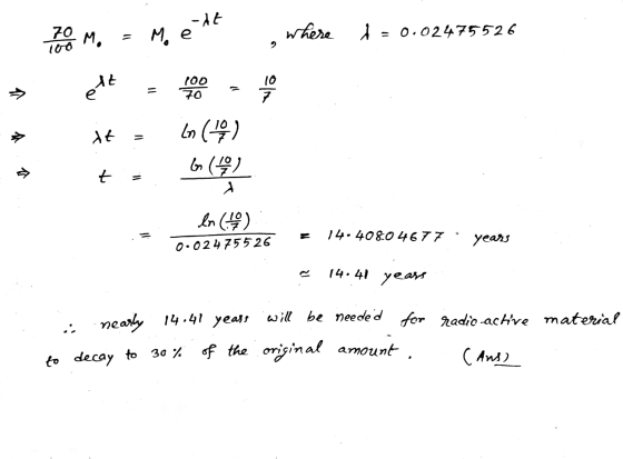 M. - Moeche , where 1 = 0.02475526 → it - 6 in () (40 t In (40) 0.02475526 = 14• 4080 4677 · yeass ~ 14.41 years . nearly 14.
