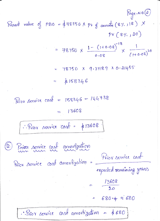Page No Present value of PBO = $48150 X pv og annuity (87.118) X I pv (8%, 20) = 78750 x 1 (1+0.08) 1 0:08 (1+0.08) = 78750
