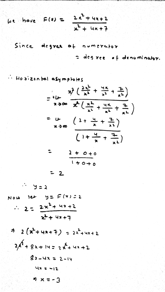 we have F(x) = 2x + 42+2 x² + 4x + 7 Since degree of numerator . degree of denominator. :: Horizontal asymptotes 4x x} ( 222