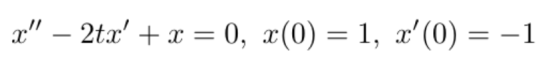 x – 2tx + x = 0, x(0) = 1, x(0) = -1