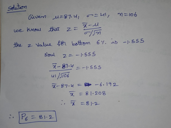 Sduton Guven u-87u 100 that z we knou -)S55 the z Value fen botom 6y. Noul 2=-:555 -81.4 =-1555 1/ST06 -87.4- 6.192 = 8 1. 20