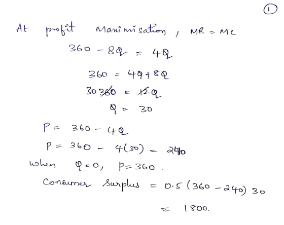 - At profit Manimisation , MR = Me 360 -88 = 48 360 = 49+8ą 30360 = xq Q = 30 P = 360 - 49 P = 360 - 4(30) = 2410 when Q=0, P