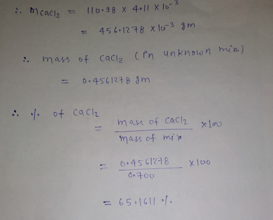:. Mcacl2 116.98 X 4, || X 10 456.12 78 x 1o-3 m :. mass 0f Cac CPn unknown min.) 0.4561278 m 10f caclz marr of Cac12 mass of
