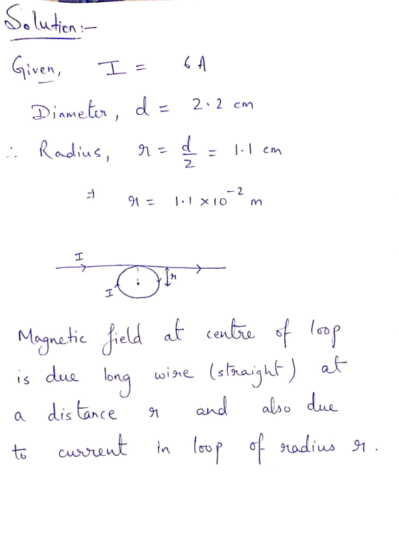 Salutien Given 6 A 2 2 Cm Diametr, d Radius cm 2 - 2 91= m I Mognetic feld at cent f af is dua long wie (staaight) and also d