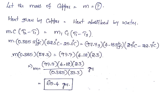 Let the mass of Copper = m = 6. Heat given by copper = Heat absil bed by water, m.C.(1-1) = M, G (T-93). (0.885 Tậc )(3c- 35.