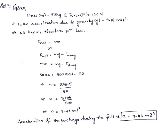 Solr: Given, Mass (m) - 50kq & Force(P): 120N * Take acceleration due to gravity cg) = 9.81 mlsz => kle know, Hewtons and la