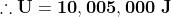 \mathbf{\therefore U=10,005,000\;J}