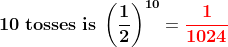 (110 10 tosses is 1 1024