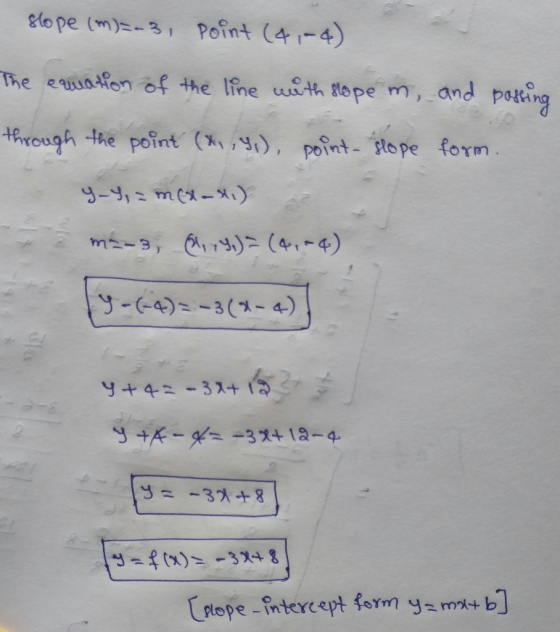 slope (n)=-3, Point (4,-4) The equation of the line with stope , and passing through the point (8,9), point- slope form. Y-4,