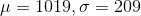 \mu =1019,\sigma =209