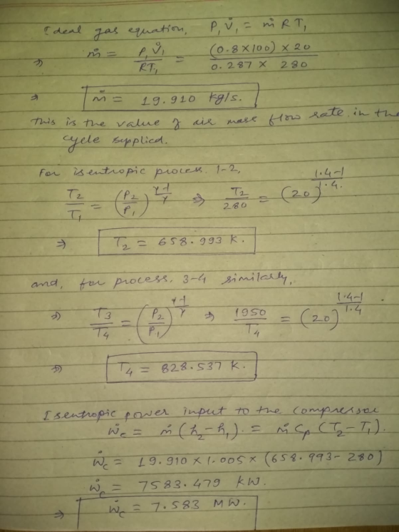 I deal 0.287 X 280 gas equation, P, W, = MRT, (0.8x100) x 20 RT, T 19.910 kgls. This is the value of air mase flow rate in th