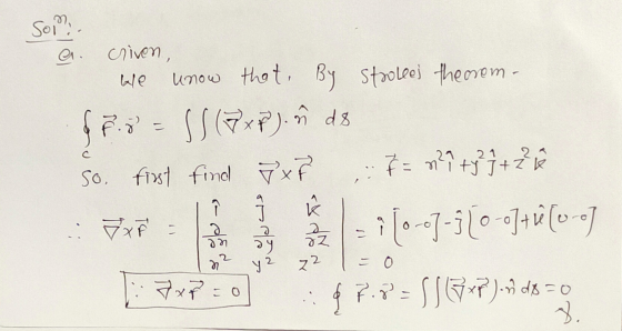 Sol. a. criven, we unow that By Stroleej theorem - 8. 8 SS (GxP). ñ ds So first find 7x7 7 = n²ity } + z 2 7x F E [0-07-310-9