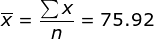 x = = 75.92
