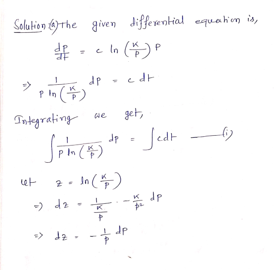 Solution (a) the given differential equanim is, cln (*) Р de at dP cdt oth (H P in we get, Integrating dp dp - fedt Spin (4)