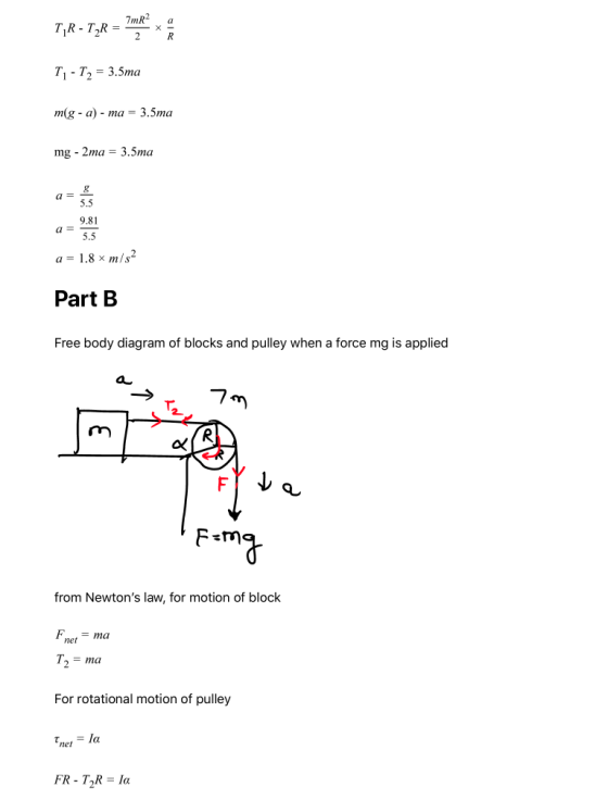 7mR2 TR - TTR = 2 R T1-T2 = 3.5ma míg - a) - ma = 3.5ma mg - 2ma = 3.5ma a= 5.5 9.81 5.5 a a = 1.8 x m/s2 Part B Free body di
