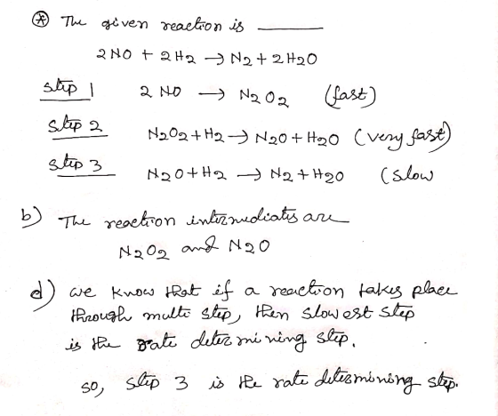 ® The given reaction is a NO + 2H2H2 + 2H2O slip I 200 N2O2 (fast) sloup 2 N2Oq+H2 + N20+ H20 Cvery fast) Step 3 HootH2 H2 +