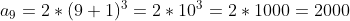 a_9 = 2 * (9+1)^3 = 2*10^3 = 2*1000 =2000