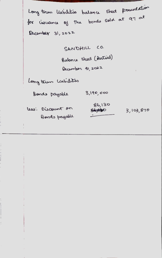 Long terus liabilities balance sheet presentation for issuance of the bonds sold at ar at December 31, 2022 SANDHILL CO. Bala