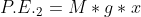 P.E._{2} = M*g*x