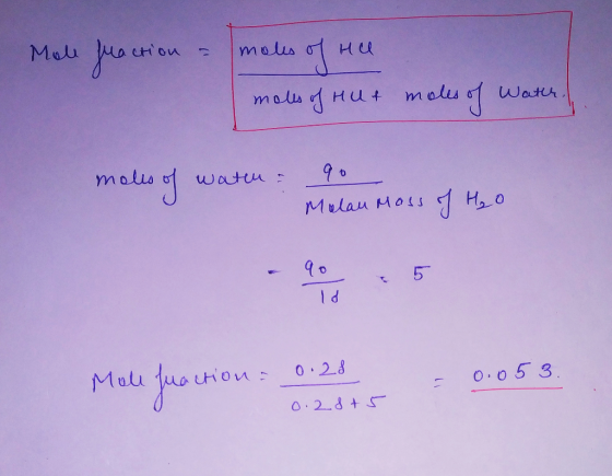 Mole Maction = moles of Hu moles of HUt moles of water. molls of waten & Muloaм нон, о Id Moll action = o.o5 3. 0. 28 о. 2. 8