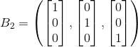 B_2=\left ( \begin{bmatrix} 1\\0 \\ 0 \end{bmatrix}, \begin{bmatrix} 0\\1 \\ 0 \end{bmatrix}, \begin{bmatrix} 0\\0 \\ 1 \end{bmatrix} \right )
