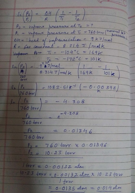 P = vapone pressure at Tz = ? P - vapour pressure at T = 760 torr (normal of 10H = heat of hapourisation - 9 kJ/mol [R = Cas