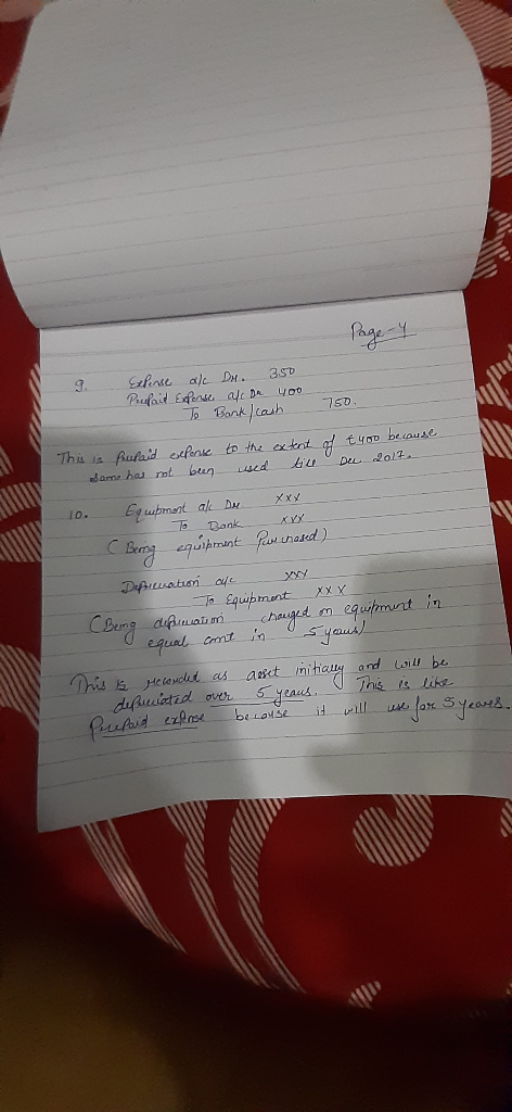Page 4 9. Expense al Dr. 3.50 Pufail Expense afc Dr 400 To Bank / cash 750.- This is prepaid expense Som has not been to the