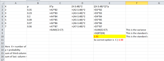 (X-3.48)2 (A2-3.48)A2 (A3-3.48)A2 (A4-3.48)A2 (A5-3.48)A2 (A6-3.48)A2 (A7-3.48)A2 [(X-3.48)A21*p -D2 B2 0.35 0.23 0.2 0.09 0.07 0.06 -A2 B2 2A3ВЗ A4 B4 A5*B5 A6*B6 -D4 B4 D7 *B7 -SUM(E2:E7) -SQRT(E8) 1.51 So correct option is C) 1.50 SUM(C2:C7) 8 9 10 This is the variance This is the standardc This is the standardc 12 13 Here X number of 14 p probability 15 sum of third column 16 sum of last column 17