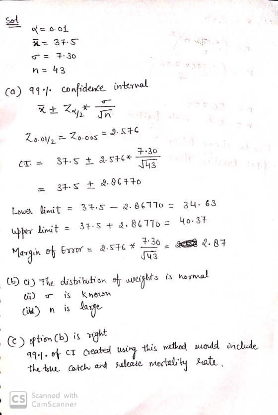 sol Q=0.01 r = 37.5 T = 7.30 n=43 (a) 99 •%• confidence internal 5 + Zelez* Ší sem 7.30 20.012= 20.005 = 2.576 CI. = 37.5 † 2