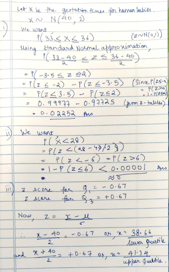 Let X be the gestation Almes for human babies. XN N(402) We want - P(33< X < 36) (zun(0,1)) using standard Normal appronimati