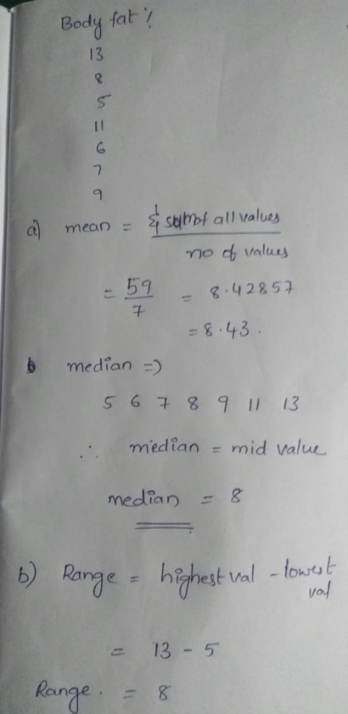 Body fat 13 9 21 samf all values a) mean= こ53 -g-42852 8.43 median =) 56구8911 13 median mid value. egt Val-lot vol 13-5-