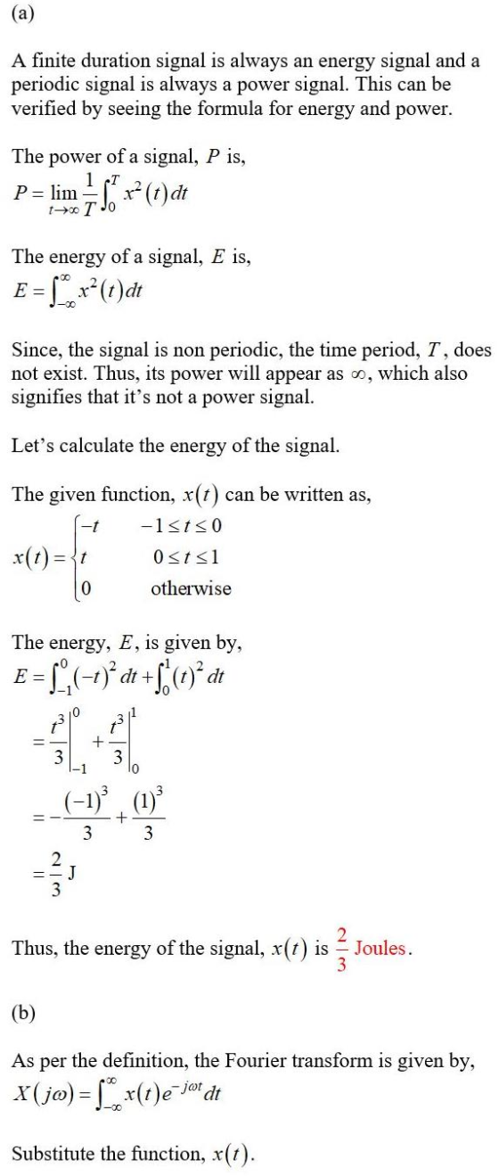 (a) A finite duration signal is always an energy signal and a periodic signal is always a power signal. This can be verified