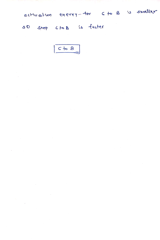 energy for sto B is soveller activation so step cloB is faster Cto B