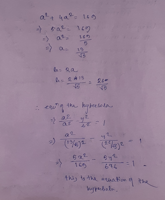 a²+ 40 ² = 169 - 50² - 169 =) a22 169 le=2a le= 2 & 13 266 Toe 15 earn of the hepperbola this is the equation of hyperbola -