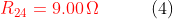{\color{Red} R_{24}=9.00\,\Omega} \, \, \, \, \, \, \, \, \, \, \, \, \, \, \, \, \, (4)