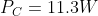 P_{C}=11.3W