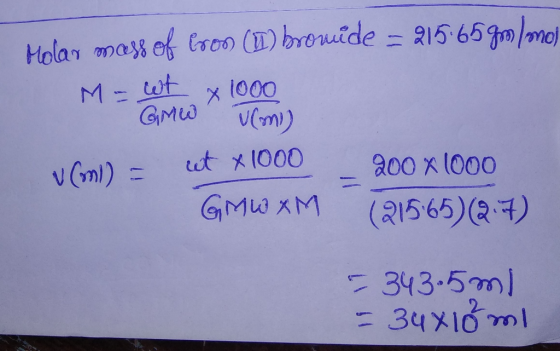 Holar mass of tron (I) brouide - 21I565 Fm/mo) M- wt 1000 X GM VCm) ut x1000 ao0 x l000 GMW XM (a1565)(2) -343.5ml = 34x10 ml