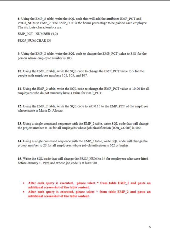 8. Using the EMP_2 table, write the SQL code that will add the attributes EMP_PCT and PROJ_NUM to EMP 2. The EMP_PCT is the b